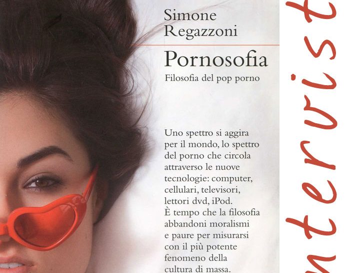 Pornosofia, quando il porno è intellettuale. Intervista a Simone Regazzoni