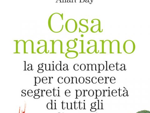 Cosa mangiamo, il libro di Allan Bay e Nicola Sorrentino