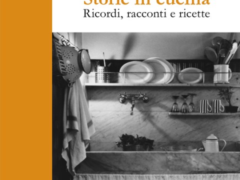 Le storie in cucina. Ricordi, racconti e ricette.