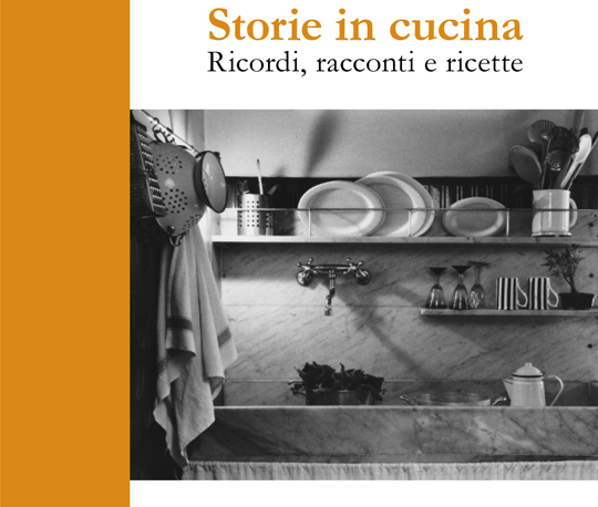 Le storie in cucina. Ricordi, racconti e ricette.
