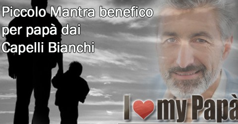 Piccolo mantra benefico per papà dai capelli bianchi