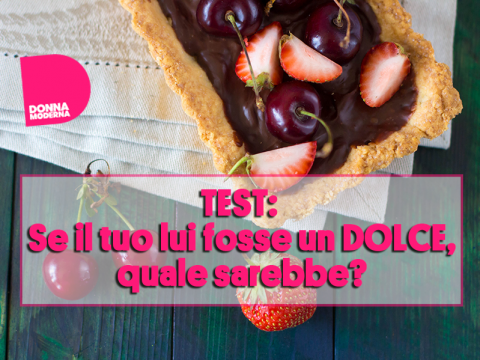 Se il tuo lui fosse un dolce, quale sarebbe?