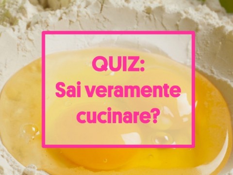 QUIZ: Sai davvero cucinare bene?