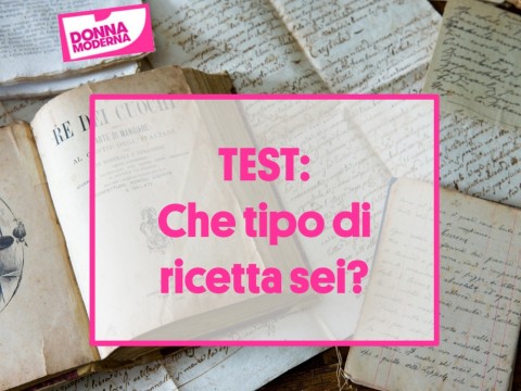 TEST: Se fossi una ricetta quale saresti?