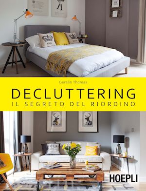 IL MANUALE CHE TI METTE IN ORDINE LA VITADecluttering. Il segreto del riordino (Hoepli, 19,90 euro)
