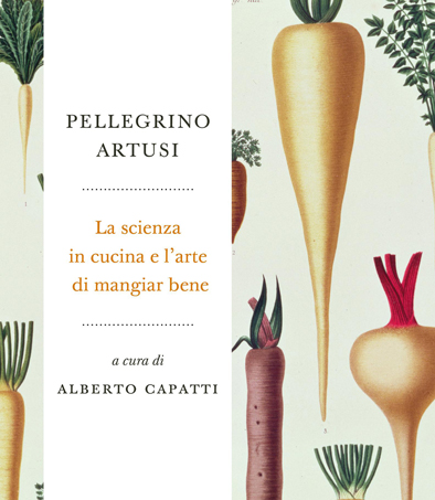 La scienza in cucina e l'arte di mangiar bene, di Pellegrino Artusi