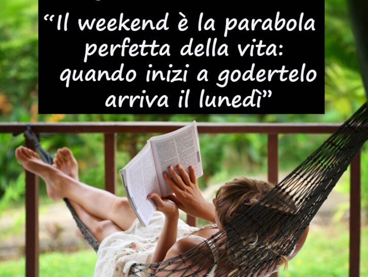 Frasi Buon Weekend Per Augurare Buon Fine Settimana Donna Moderna