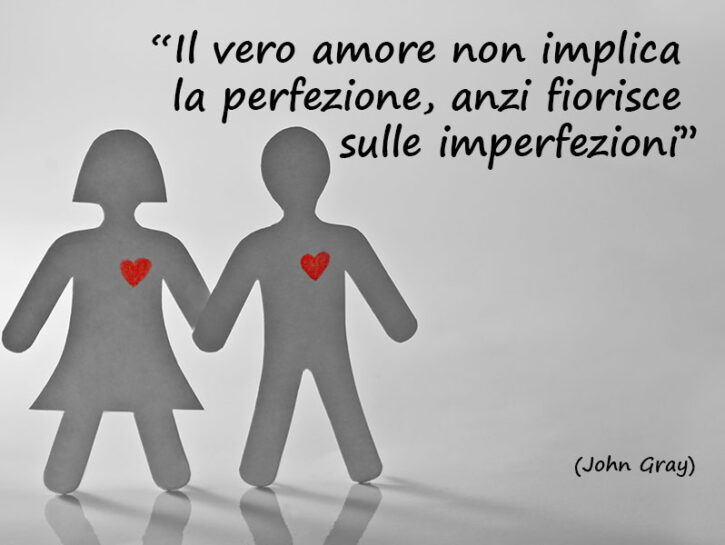 Il vero amore non implica la perfezione, anzi fiorisce sulle imperfezioni