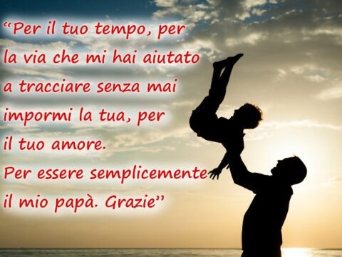 Festa del papà: le frasi più belle da dedicare il 19 Marzo