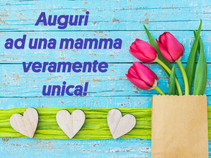 Auguri ad una mamma veramente unica!