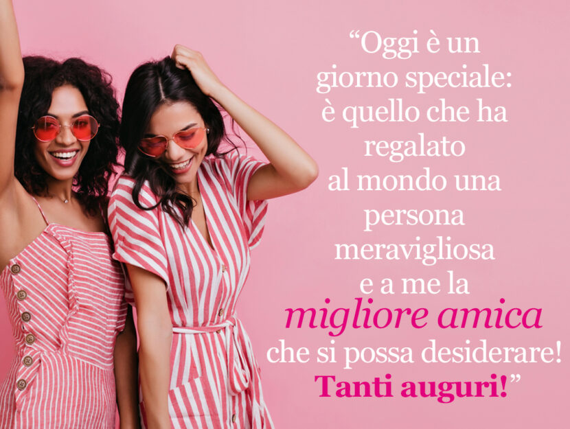 Auguri Di Compleanno Per Un Amica Frasi E Immagini Donna Moderna