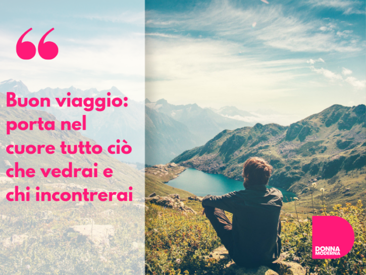 Frasi Sul Viaggio Aforismi E Auguri Per Chi Ama Viaggiare Donna Moderna