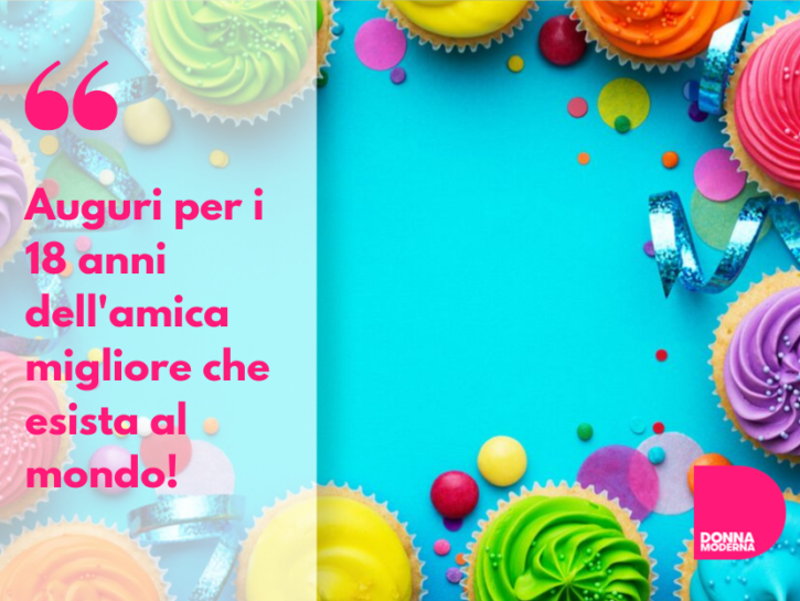 Auguri Di Compleanno Per I 18 Anni Frasi Per Chi Diventa Maggiorenne Donna Moderna