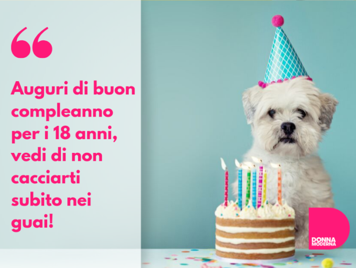 Auguri Di Compleanno Per I 18 Anni Frasi Per Chi Diventa Maggiorenne Donna Moderna