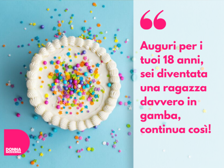 Auguri Di Compleanno Per I 18 Anni Frasi Per Chi Diventa Maggiorenne Donna Moderna