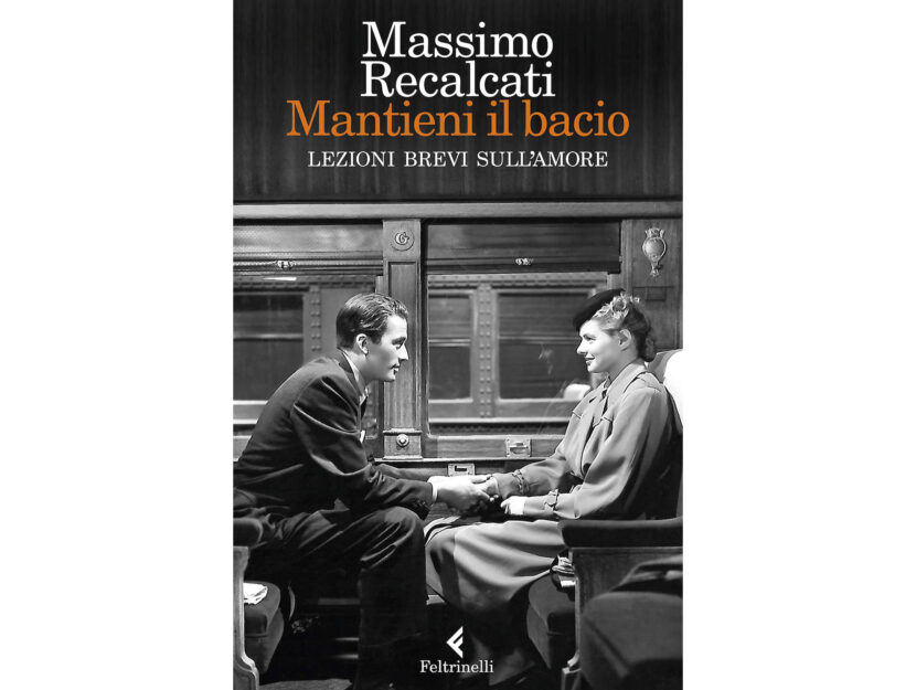 "Mantieni il bacio. Lezioni brevi sull'amore" di Massimo Recalcati (Feltrinelli)