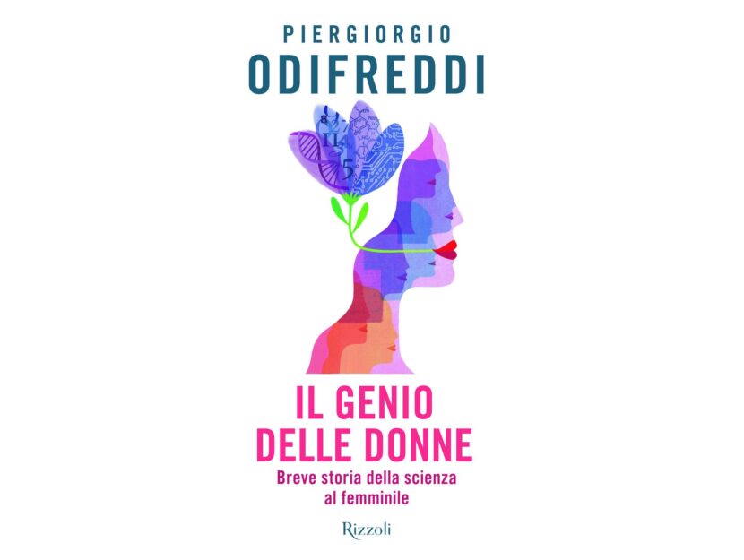 "Il genio delle donne. Breve storia della scienza al femminile" di Piergiorgio Odifreddi (Rizzoli)