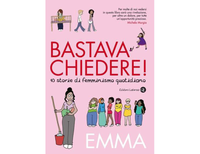 IN LIBRERIABastava chiedere! 10 storie di femminismo quotidiano (Editori Laterza, 18 euro), con la p
