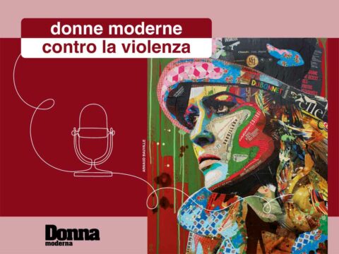 Donne moderne contro la violenza: i podcast di Donna Moderna