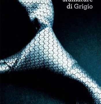 50 sfumature di grigio: cosa dire sul libro anche se non l'hai mai letto