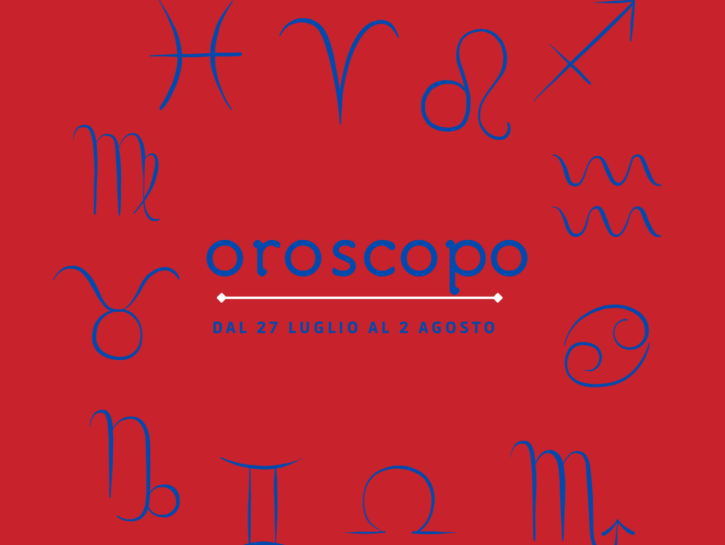 Oroscopo dal 27 luglio al 2 agosto 2023