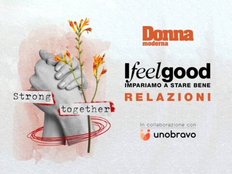 I Feel Good – Impariamo a stare bene – Relazioni: la nuova serie video podcast di Donna Moderna