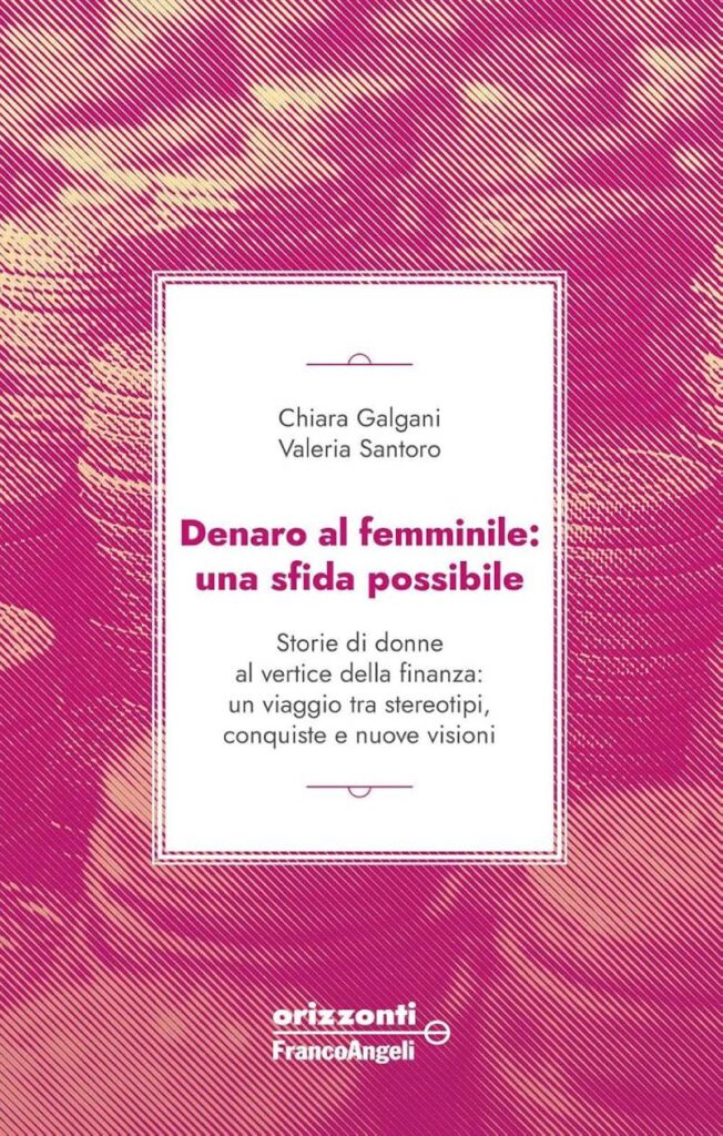 Il saggio Denaro al femminile: una sfida possibile di Chiara Galgani e Valeria Santoro (FrancoAngeli)