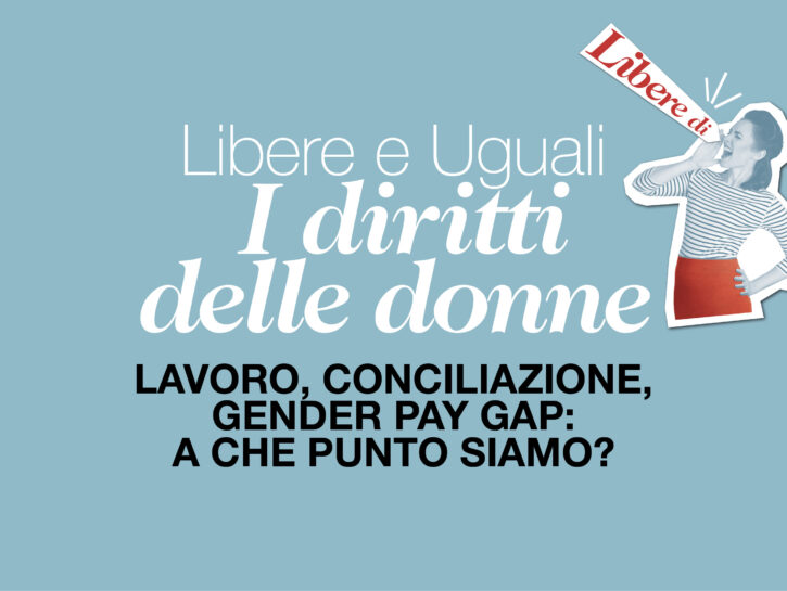 Libere e Uguali. I diritti delle donne: ti aspettiamo il 25 maggio!