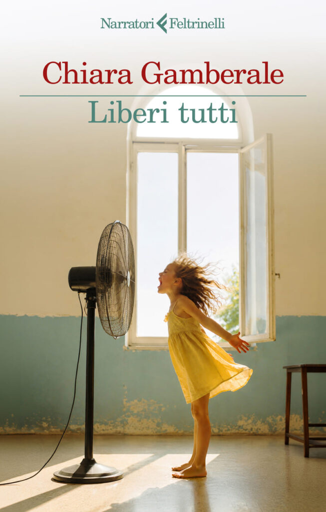 Liberi Tutti il nuovo libro di Chiara Gamberale