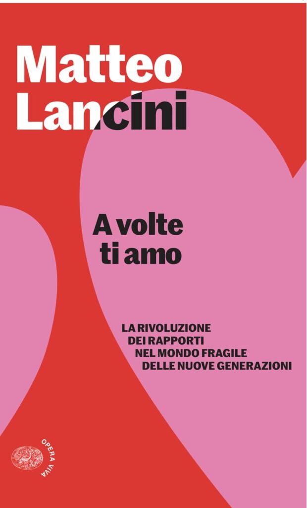 La copertina del libro di Matteo Lancini "A volte ti amo" (Einaudi)