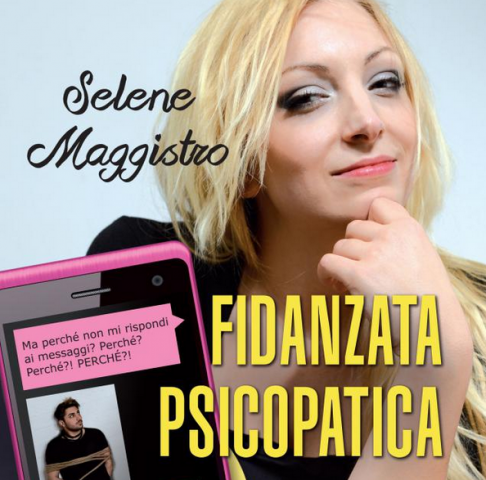 Selene Maggistro ha scritto Fidanzata Psicopatica, libro di Leone Editore