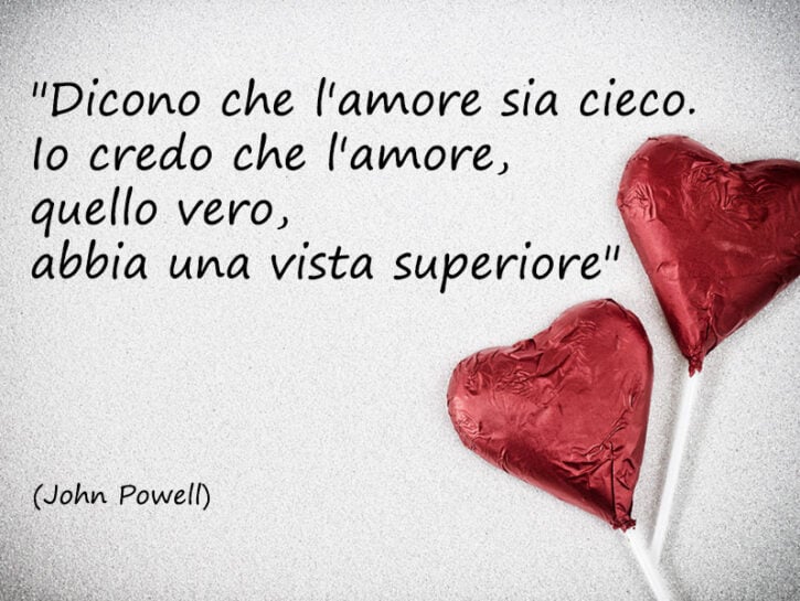 <p>Non è facile incontrare la persona giusta, ma quando capita, tutto funziona e scorre come un meccanismo perfetto. Come sostiene il compositore americano John Powell: <i>"Dicono che l'amore sia cieco. Io credo che l'amore, quello vero, abbia una vista superiore".</i></p>